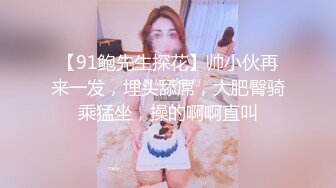 颜值不错肉肉身材妹子,近距离特写口交骑乘大力猛操