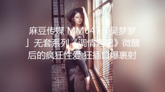 绿播女神~顶级颜值，无毛嫩穴道具自慰淫水流出，呻吟声很给力