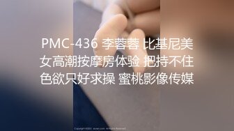 小女女一直想吃哥哥的肉棒，被哥哥插入淫穴，爽得直抽搐！