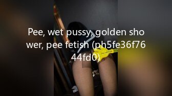 Pee, wet pussy, golden shower, pee fetish (ph5fe36f7644fd0)