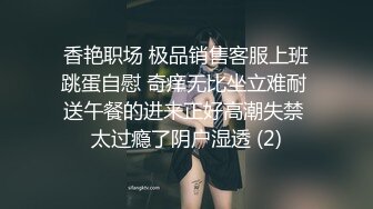 高颜值混血美妖TS艾莉 和老外互吃鸡巴，口硬了被老外无套疯狂抽插，爽死了，看得我硬邦邦！